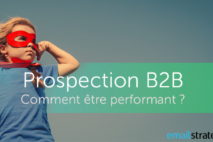 Prospection B2B, comment être performant ?