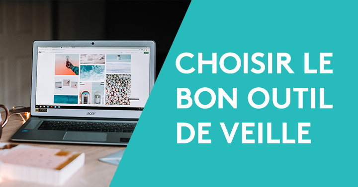 5 questions à se poser pour choisir le bon outil de veille