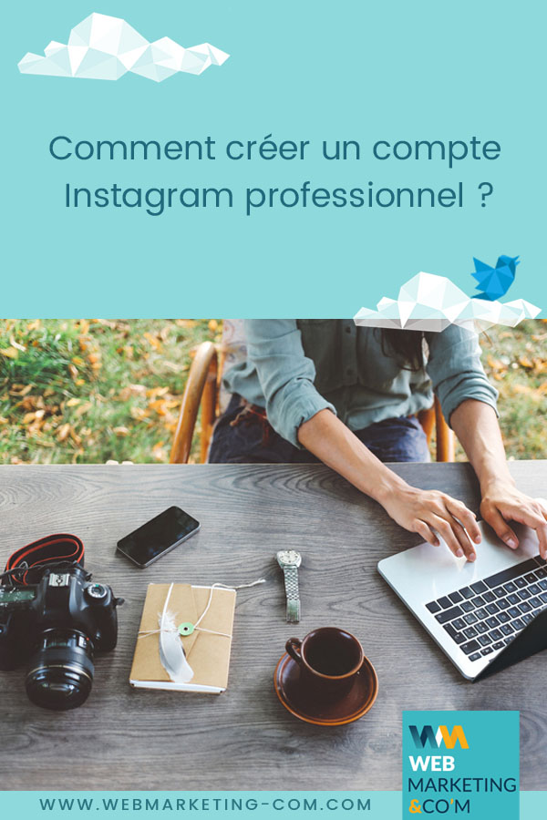 Comment créer un compte Instagram professionnel ? via @Webmarketingcom