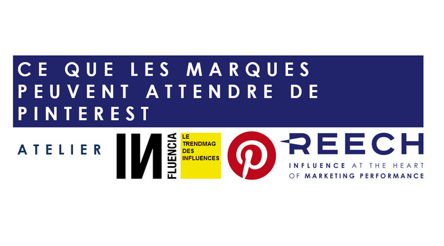 Ce que les marques peuvent attendre de Pinterest #InfluencePinterest