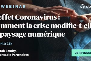 L’effet Coronavirus : comment la crise modifie-t-elle le paysage numérique ? Webinar Mardi 14 Avril à 11H00