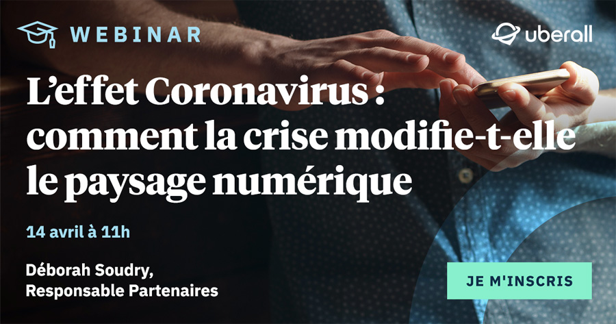 L’effet Coronavirus : comment la crise modifie-t-elle le paysage numérique ? Webinar Mardi 14 Avril à 11H00