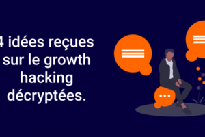 4 idées reçues sur le growth hacking