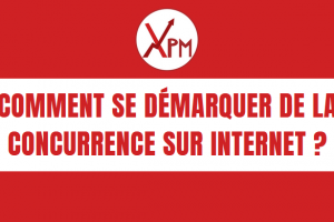 Comment se démarquer de la concurrence sur Internet ?
