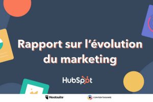 Étude HubSpot : rapport sur l'évolution du marketing 2021