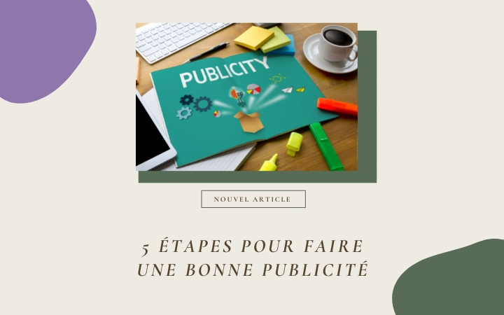Comment créer une publicité ? 5 étapes pour faire une bonne publicité