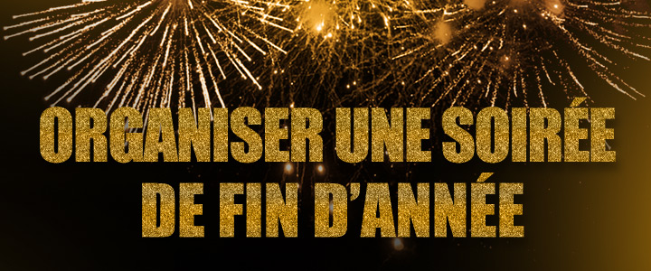 Organiser une soirée de fin d’année : le guide complet