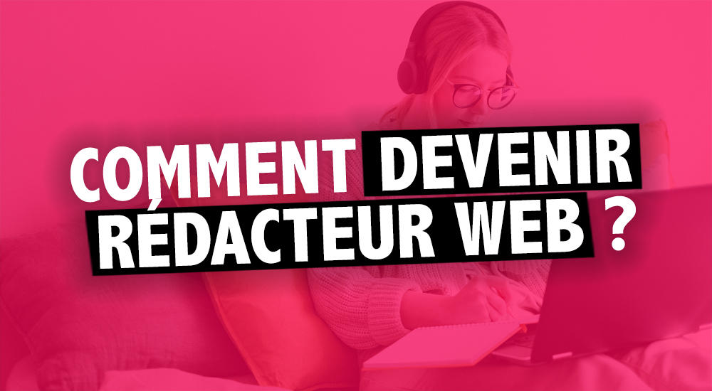 Comment devenir rédacteur web à domicile ?