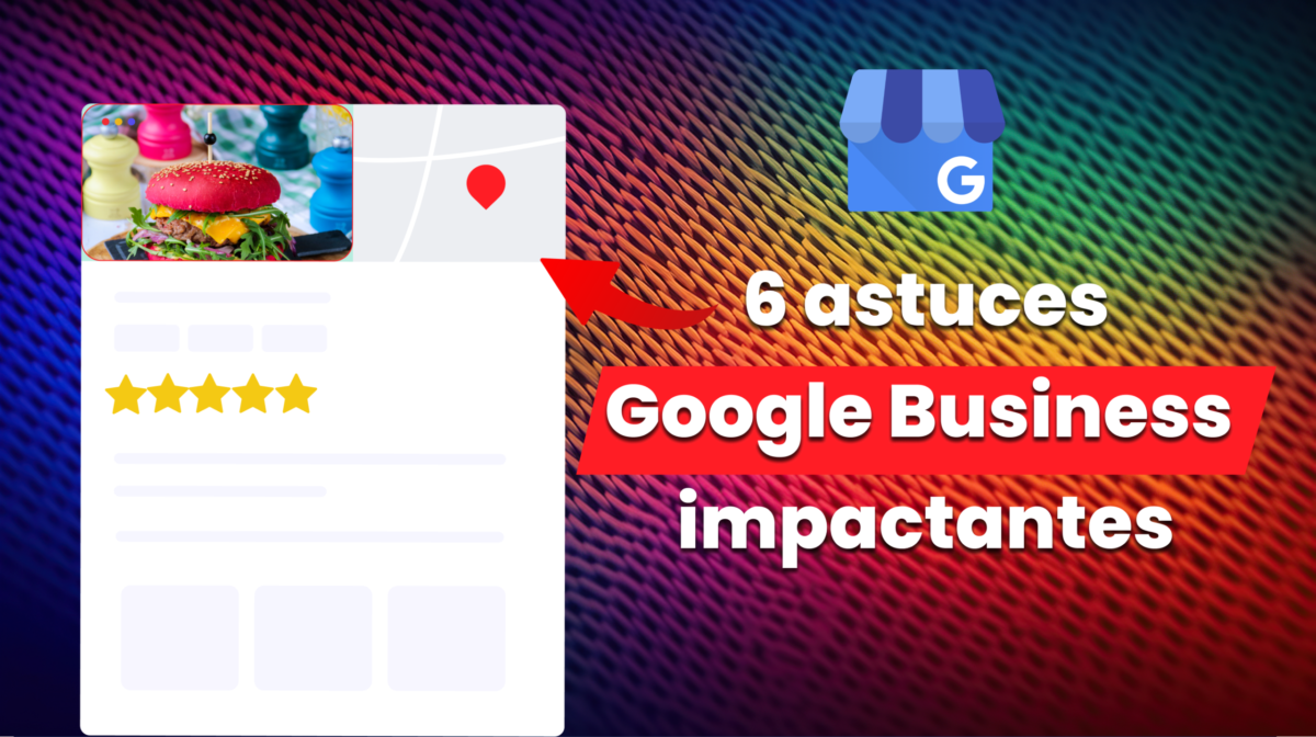 Mes 6 astuces préférées sur Google Business Profile qui ont beaucoup aidé mes clients