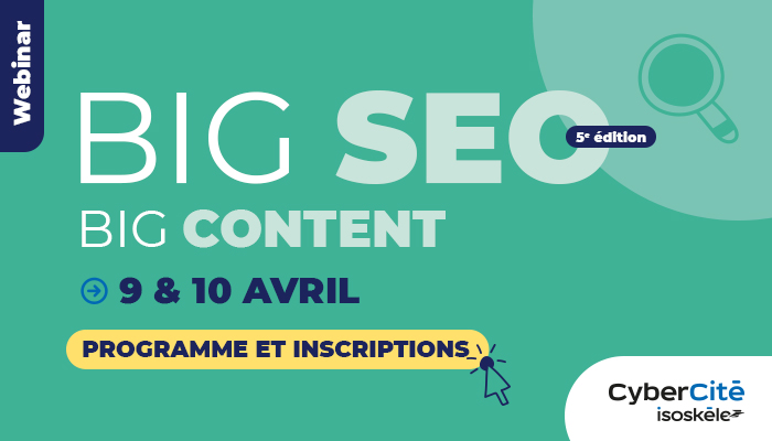 BIG SEO #5 : L’évènement 100% SEO & Content Marketing pour booster votre visibilité et vos performances digitales