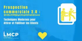 La Prospection Commerciale 2.0 : Techniques Modernes pour Attirer et Fidéliser les Clients