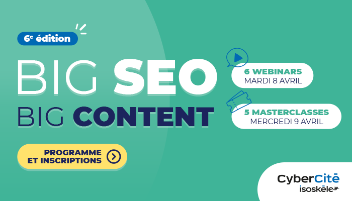 BIG SEO #6 : L’évènement 100% SEO & Content Marketing pour booster votre visibilité et vos performances digitales